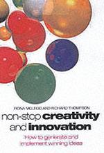 Non-Stop Creativity and Innovation : How to Generate Winning Ideas