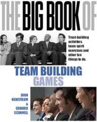 The Big Book of Team Building: Quick， Fun Activities for Building Morale， Communication and Team Spirit (UK Edition)