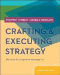 Crafting and Executing Strategy : The Quest for Competitive Advantage: Concepts and Cases （19TH）