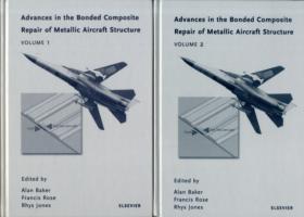 Advances in the Bonded Composite Repair of Metallic Aircraft Structure (2-Volume Set)