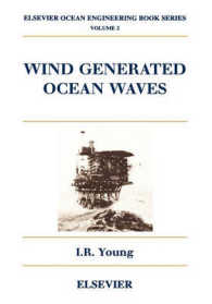 Wind Generated Ocean Waves (Elsevier Ocean Engineering)