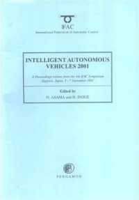 Intelligent Autonomous Vehicles 2001 : (Iav 2001) : a Proceedings Volume from the 4th Ifac Symposium, Sapporo, Japan, 5-7 September 2001 (Ifac Proceed