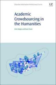 人文学研究のクラウドソーシング<br>Academic Crowdsourcing in the Humanities : Crowds, Communities and Co-production (Chandos Information Professional Series)