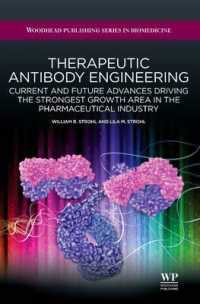 Therapeutic Antibody Engineering : Current and Future Advances Driving the Strongest Growth Area in the Pharmaceutical Industry (Woodhead Publishing S （Reprint）