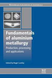 Fundamentals of Aluminium Metallurgy : Production, Processing and Applications (Woodhead Publishing Series in Metals and Surface Engineering) （Reprint）