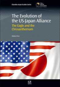 The Evolution of the Us-japan Alliance : The Eagle and the Chrysanthemum (Chandos Asian Studies Series) （Reprint）