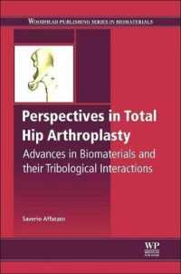 Perspectives in Total Hip Arthroplasty : Advances in Biomaterials and Their Tribological Interactions (Woodhead Publishing Series in Biomaterials) （Reprint）