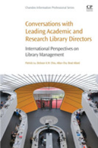 大学・研究図書館界を国際的にリードする館長たちとの対話<br>Conversations with Leading Academic and Research Library Directors : International Perspectives on Library Management (Chandos Information Professional Series)