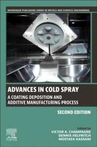 Advances in Cold Spray : A Coating Deposition and Additive Manufacturing Process (Woodhead Publishing Series in Metals and Surface Engineering) （2ND）