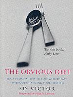 The Obvious Diet: Your Personal Way to Lose Weight Fast - without Changing Your Lifestyle