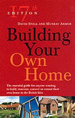 Building Your Own Home : The Essential Guide for Anyone Wanting to Build, Renovate, Convert or Extend Their Own Home in the British Isles （17TH）