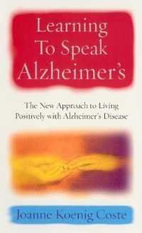 Learning to Speak Alzheimers : The new approach to living positively with Alzheimers Disease