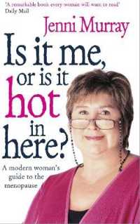 Is It Me or Is It Hot in Here? : A modern woman's guide to the menopause
