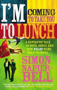 I'm Coming to Take You to Lunch : A fantastic tale of boys, booze and how Wham! were sold to China