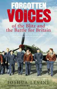 Forgotten Voices of the Blitz and the Battle for Britain : A New History in the Words of the Men and Women on Both Sides
