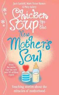 Chicken Soup for the New Mother's Soul : Touching stories about the miracles of motherhood