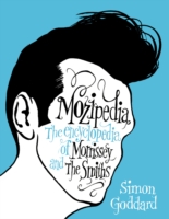 Mozipedia : The Encyclopaedia of "morrissey" and the "smiths" -- Hardback