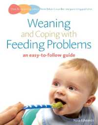 Weaning and Coping with Feeding Problems : an easy-to-follow guide