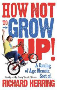 How Not to Grow Up : A Coming of Age Memoir. Sort of.