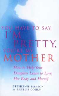 You Have to Say I'm Pretty, You're My Mother : How to Help Your Daughter Learn to Love Her Body and Herself