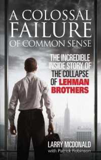 A Colossal Failure of Common Sense : The Incredible inside Story of the Collapse of Lehman Brothers