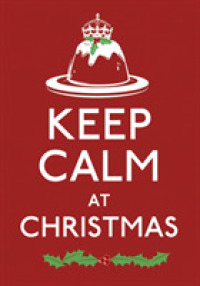 Keep Calm at Christmas : Good Advice for Christmas Time (Keep Calm and Carry on)