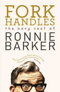 Fork Handles : The Bery Vest of Ronnie Barker 〈1〉