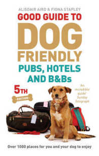 Good Guide to Dog Friendly Pubs, Hotels and B&Bs, 2013 （5TH）