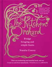 The Kitchen Orchard : Fridge Foraging and Simple Feasts （1ST）
