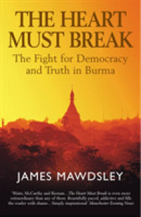 The Heart Must Break: Burma-Democracy and Truth （Revised ed.）