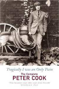 Tragically I Was an Only Twin : The Comedy of Peter Cook