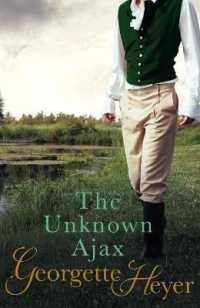 The Unknown Ajax : Gossip, scandal and an unforgettable Regency romance