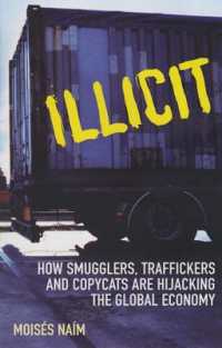 Illicit : How Smugglers, Traffickers and Copycats are Hijacking the Global Economy