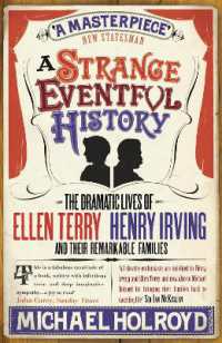 A Strange Eventful History : The Dramatic Lives of Ellen Terry, Henry Irving and their Remarkable Families
