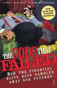 The Gods That Failed : How the Financial Elite Have Gambled Away Our Futures