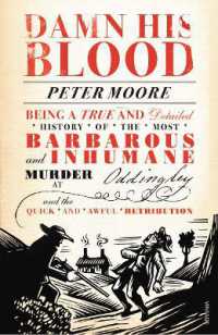 Damn His Blood : Being a True and Detailed History of the Most Barbarous and Inhumane Murder at Oddingley and the Quick and Awful Retribution