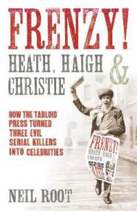 Frenzy! : How the tabloid press turned three evil serial killers into celebrities