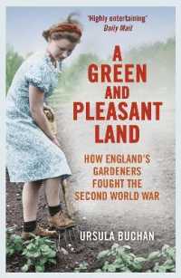 A Green and Pleasant Land : How England's Gardeners Fought the Second World War