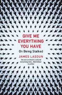 Give Me Everything You Have : On Being Stalked