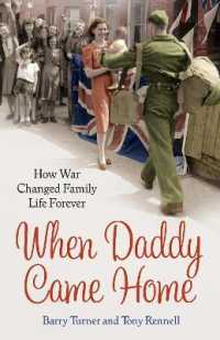 When Daddy Came Home : How War Changed Family Life Forever