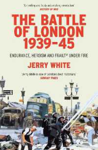 The Battle of London 1939-45 : Endurance, Heroism and Frailty under Fire