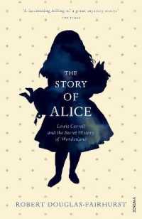 ルイス・キャロルとアリスの物語の秘密<br>The Story of Alice : Lewis Carroll and the Secret History of Wonderland