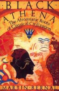 Black Athena : The Afroasiatic Roots of Classical Civilization Volume One:The Fabrication of Ancient Greece 1785-1985
