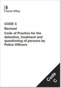 Police and Criminal Evidence Act 1984 : code C: revised code of practice for the detention, treatment and questioning of -- Paperback / softback （Revised ed）