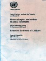 United Nations Institute for Training and Research: Financial Report and Audited Financial Statements for the Year Ended 31 December 2001 and Report of the Board of Auditors (Official Records) 〈Session 57, Supplement 5D〉