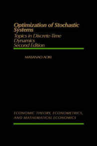 Optimization of Stochastic Systems : Topics in Discrete-Time Dynamics (Economic Theory, Econometrics, and Mathematical Economics) （2 SUB）