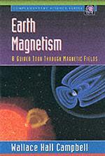 Earth Magnetism : A Guided Tour Thhrough Magnetic Fields (Complementary Science Series)