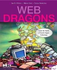 Web Dragons : Inside the Myths of Search Engine Technology (The Morgan Kaufmann Series in Multimedia Information and Systems)