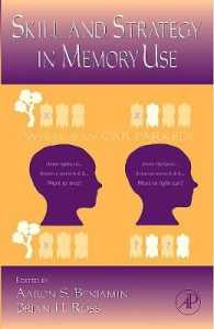 記憶の利用における技能と戦略<br>The Psychology of Learning and Motivation: Skill and Strategy in Memory Use Volume 48 (Psychology of Learning & Motivation") 〈48〉