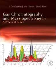 ガスクロマトグラフィーおよび質量分析の実践ガイド（第２版）<br>Gas Chromatography and Mass Spectrometry: a Practical Guide （2ND）